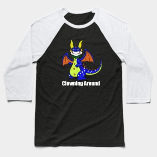 Clowning Around Dragon Baseball T-Shirt